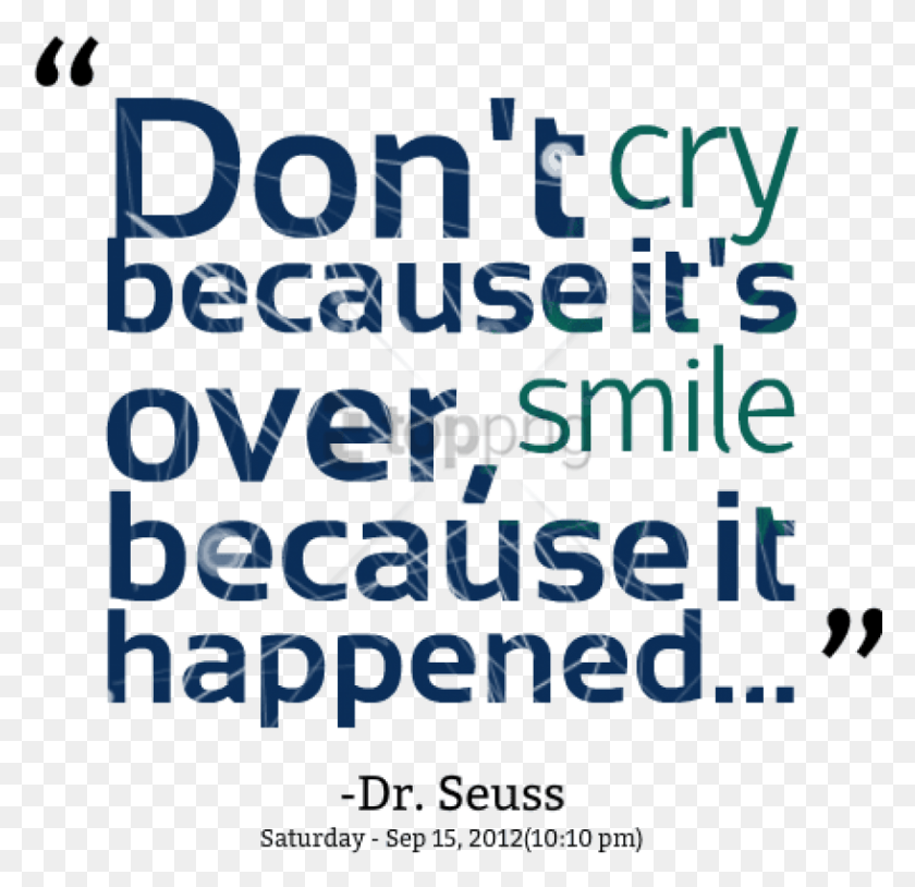 850x822 Free Don T Cry Because It39s Over Smile Because Uncle Poems, Text, Poster, Advertisement HD PNG Download