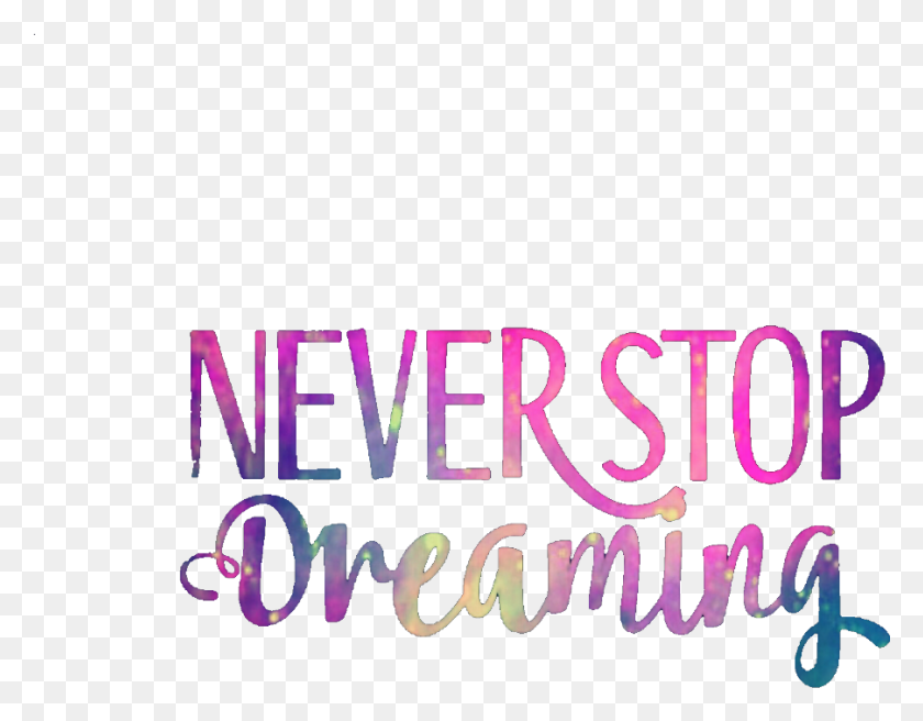902x690 Ftedtickers Neverstopdreaming Quotes Sayings Inspirational Calligraphy, Text, Alphabet, Handwriting HD PNG Download