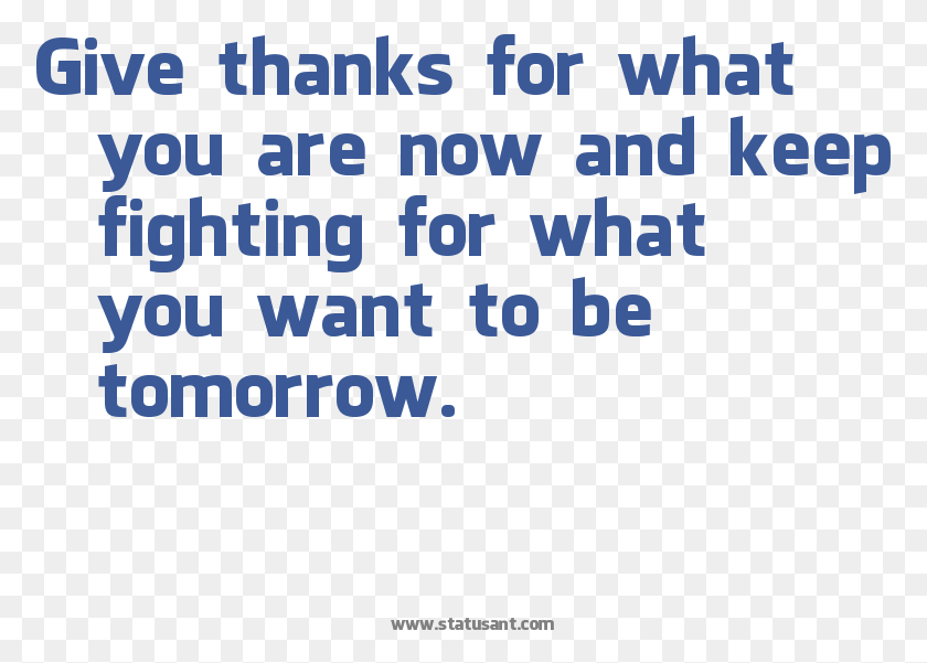 775x541 Give Thanks For What You Are Now And Keep Fighting City University, Text, Word, Face HD PNG Download