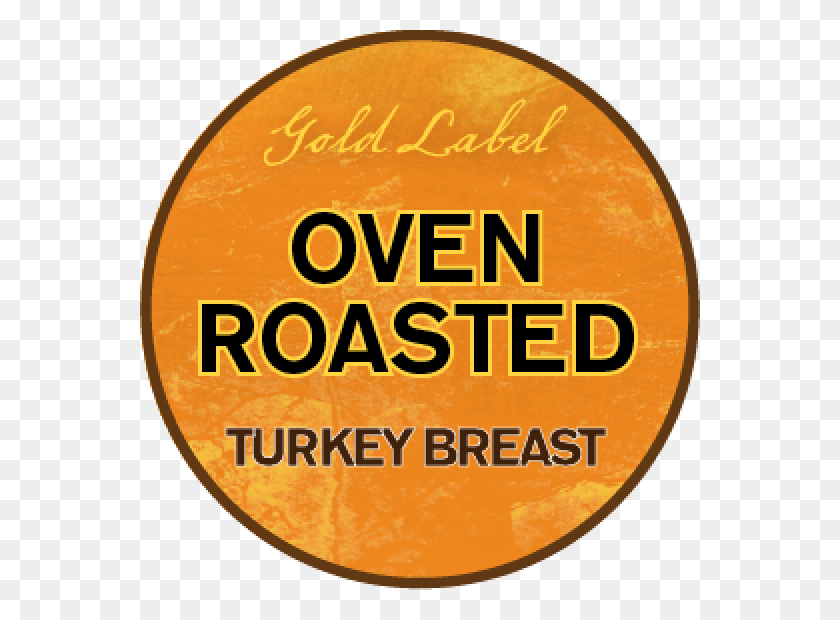 560x560 Gold Label Oven Roasted Turkey Breast Circle, Text, Word, Coin HD PNG Download