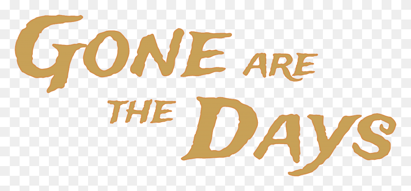 5641x2394 Gone Are The Days, Text, Handwriting, Calligraphy HD PNG Download