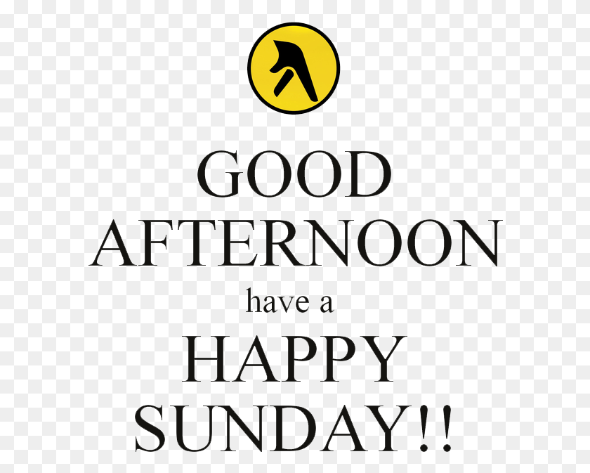 592x613 Good Afternoon Happy Sunday, Text, Alphabet, Symbol HD PNG Download