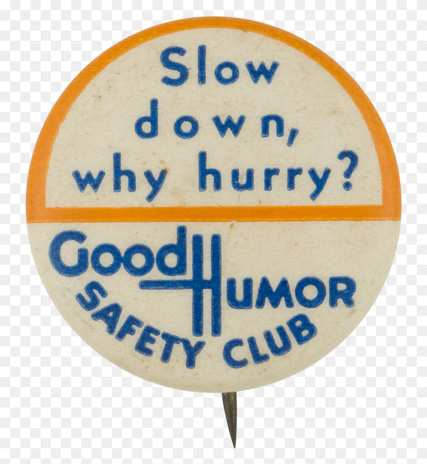 742x851 Good Humor Safety Why Hurry Club Button Museum Circle, Logo, Symbol, Trademark HD PNG Download