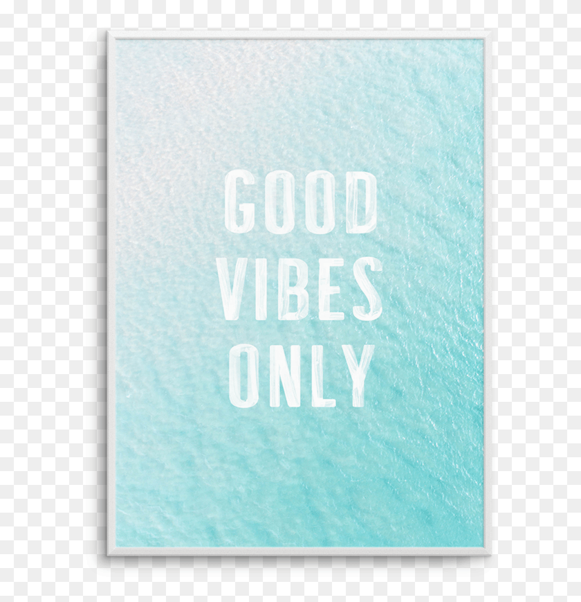 607x809 Good Vibes Only Poster, Text, Outdoors, Face HD PNG Download