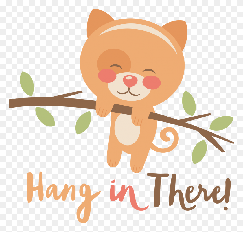 1600x1524 Hang In There Cute, Poster, Advertisement, Text HD PNG Download