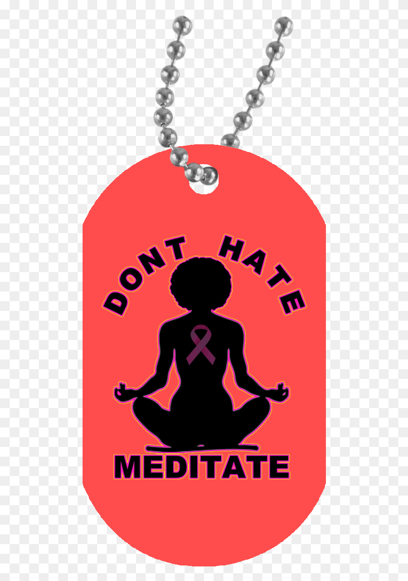 502x1136 Hate Meditate Choose A Color Dog Tag Fit Naturals Don T Hate Meditate, Logo, Symbol, Trademark HD PNG Download