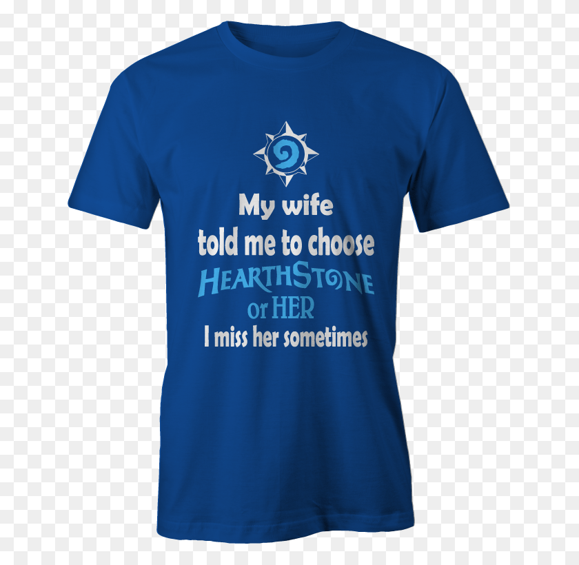 643x760 Hearthstone Or Wife Tee Active Shirt, Clothing, Apparel, T-shirt HD PNG Download
