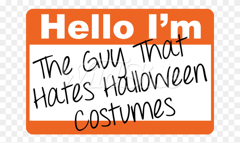 659x442 Hello I39m The Guy That Hates Halloween Costumes Stock Calligraphy, Text, Alphabet, Letter HD PNG Download