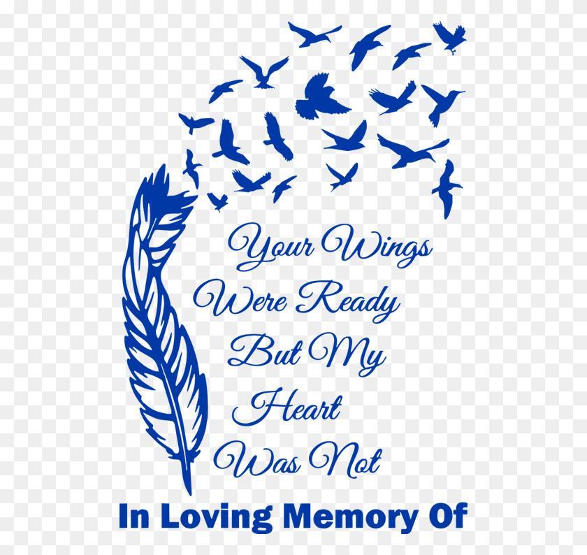 498x734 His Wings Were Ready But My Heart, Text, Handwriting, Calligraphy HD PNG Download