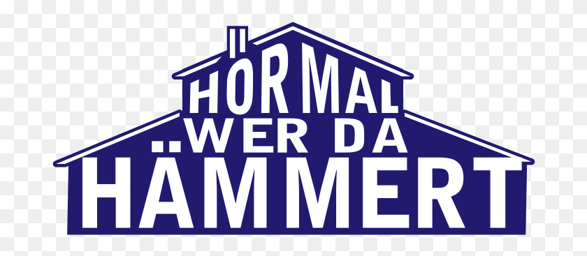 692x307 Hoer Mal Wer Da Haemmert Home Improvement, Text, Word, Alphabet HD PNG Download
