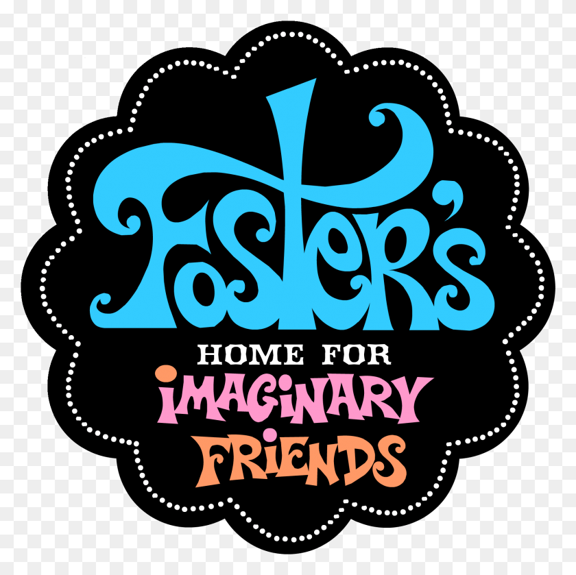 1722x1721 Home For Imaginary Friends Fosters Home For Imaginary Friends, Text, Poster, Advertisement HD PNG Download