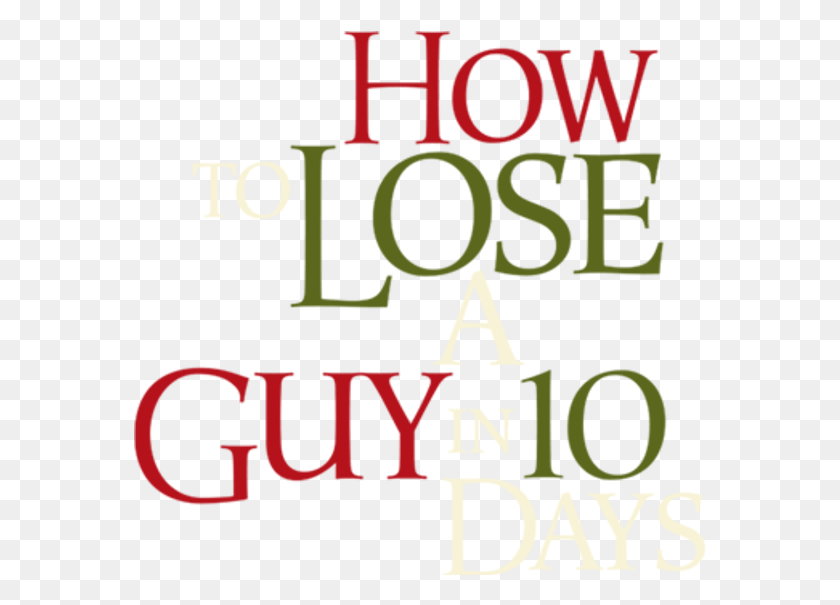 574x545 How To Lose A Guy In 10 Days Lose A Guy In, Text, Alphabet, Poster HD PNG Download