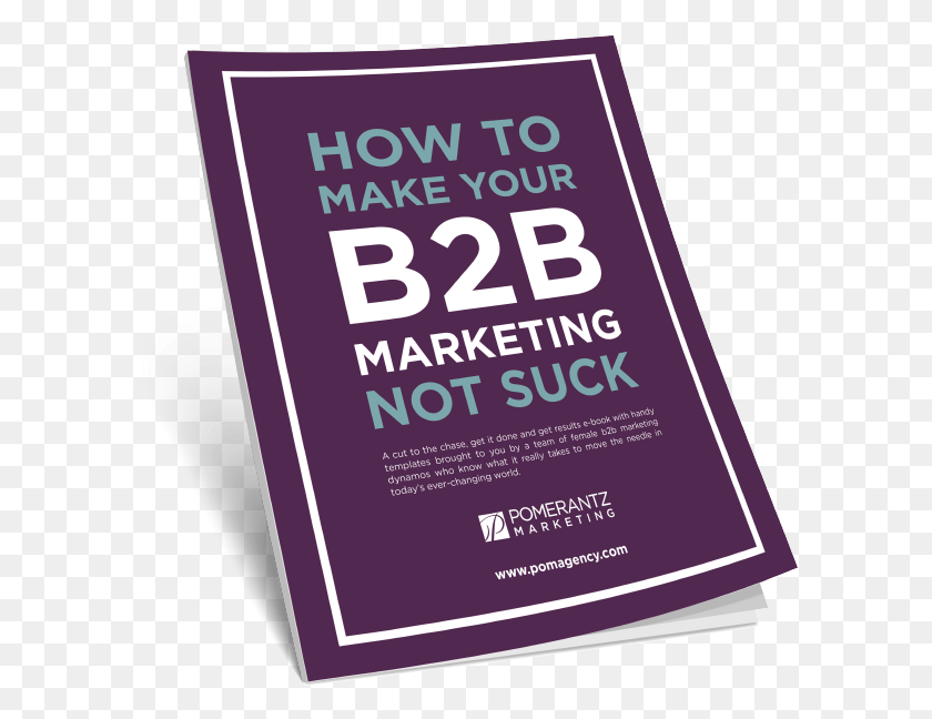 599x588 How To Make Your B2b Marketing Not Suck By Pomerantz Graphic Design, Advertisement, Poster, Flyer HD PNG Download