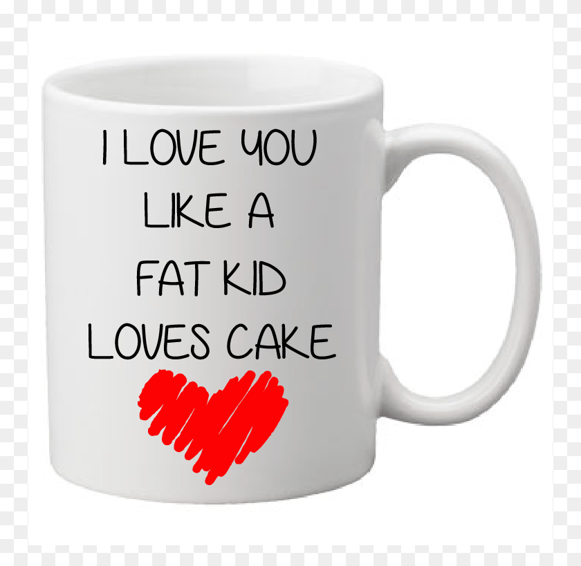 759x759 I Love You Like A Fat Kid Loves Cakefunnyfunny Mugsmom Princess Are Born In December, Coffee Cup, Cup, Tape HD PNG Download