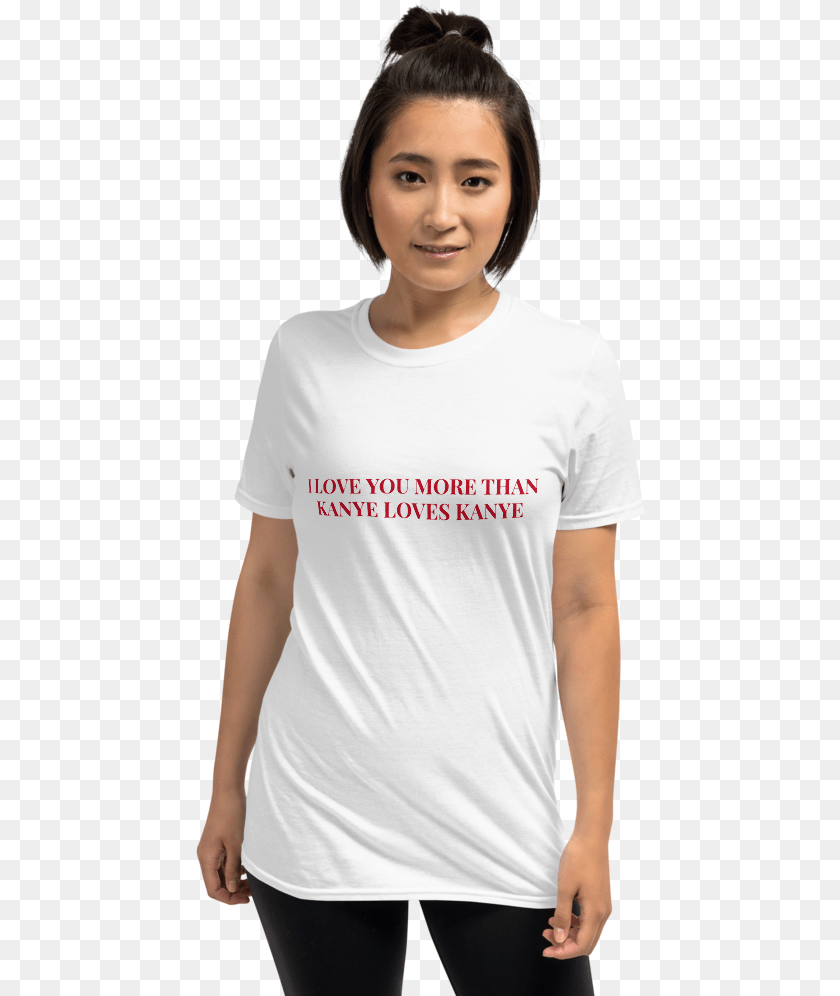 451x996 I Love You More Than Kanye Loves, Clothing, T-shirt, Adult, Female PNG