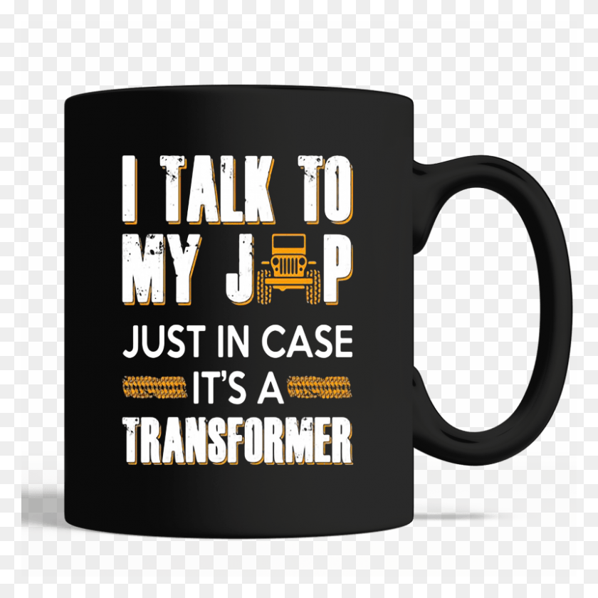 800x800 I Talk To My Fap Just In Case It39s A Transformer Mug Mug, Coffee Cup, Cup HD PNG Download