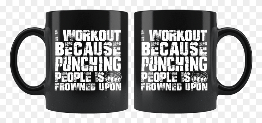 1023x442 I Workout Because Punching People Is Frowned Upon Mug Coffee Cup, Mobile Phone, Phone, Electronics HD PNG Download