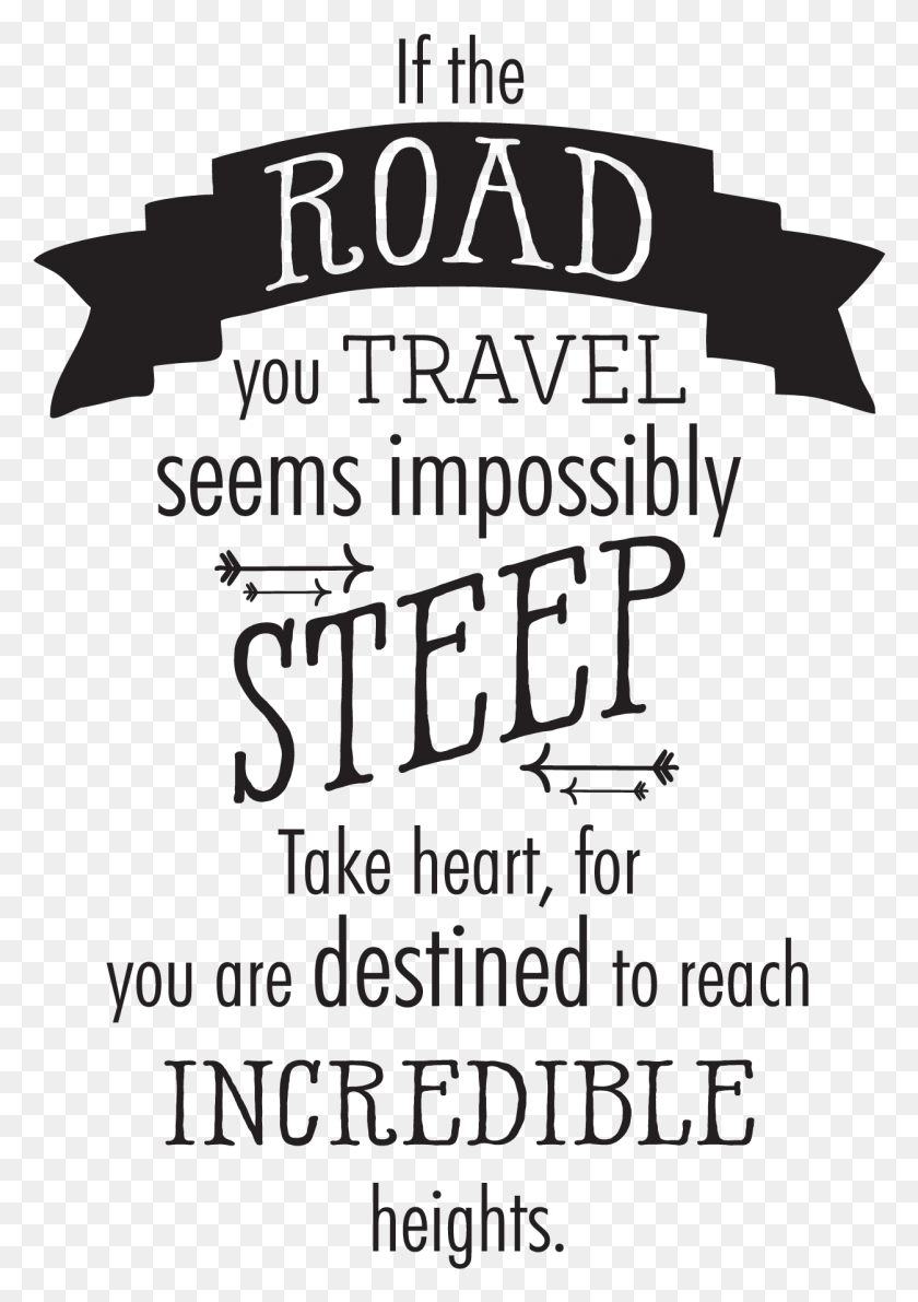 1252x1816 If The Road You Travel Seems Impossibly Steep Take Quotes About Travel, Text, Alphabet, Face HD PNG Download