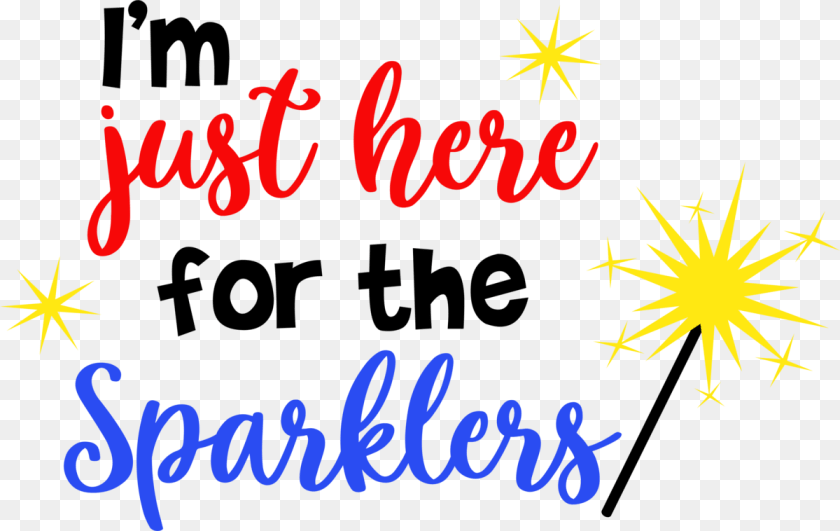 1200x758 Im Just Here For The Sparklers Albb Blanks, Text, Outdoors PNG