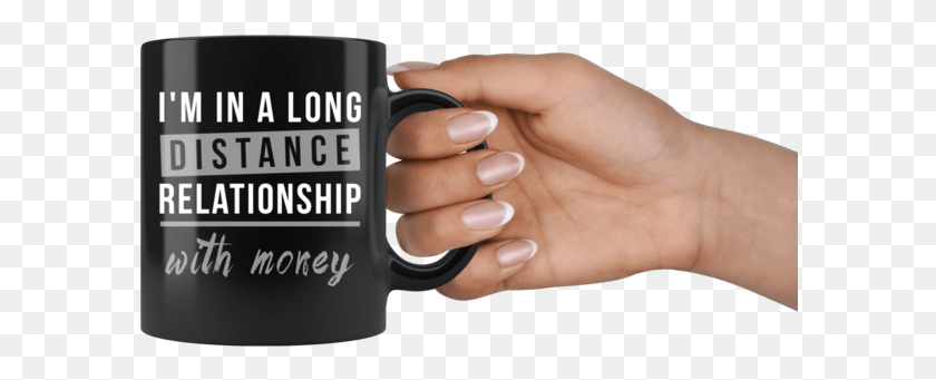 592x281 In A Long Distance Relationship With Money Mug, Coffee Cup, Cup, Person HD PNG Download
