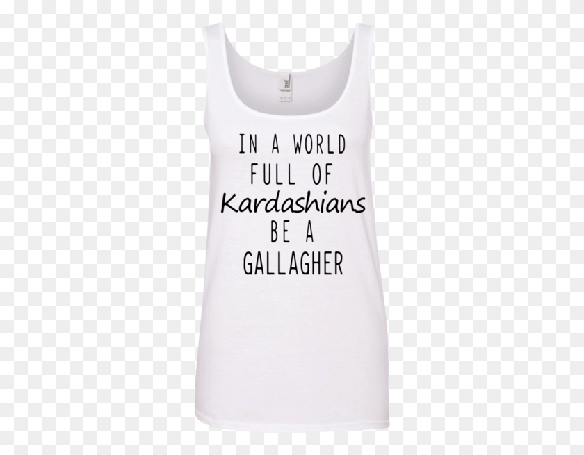 284x595 In A World Full Of Kardashians Be A Gallagher Shirt Madame Impala, Pillow, Cushion, Text HD PNG Download