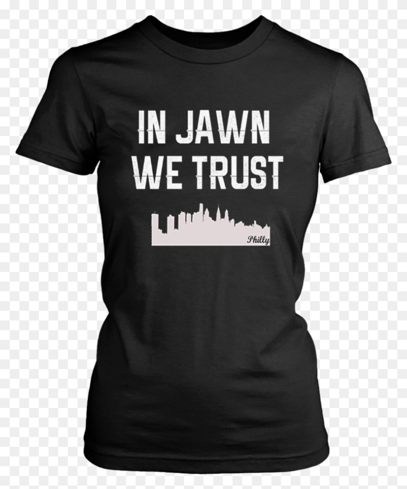 791x961 In Jawn We Trust Philly Slang With Philadelphia Skyline 30th Birthday Shirt Ideas For Him, Clothing, Apparel, T-shirt HD PNG Download