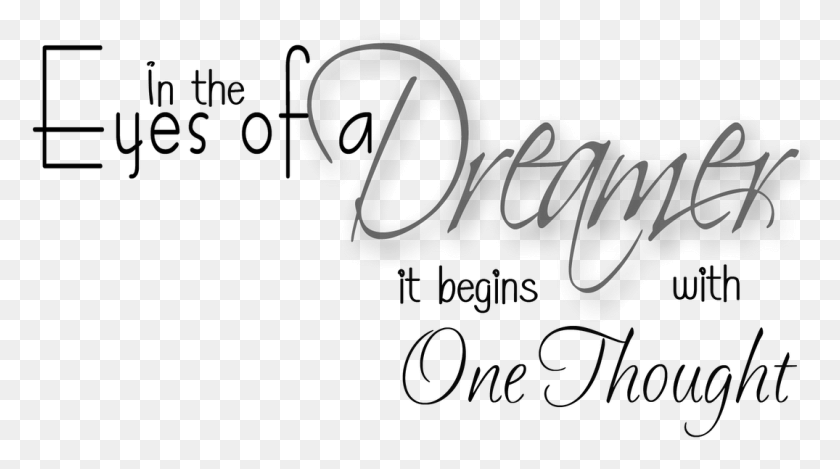 1075x564 In The Eyes Of A Dreamer It Begins With One Thought Text New Thought, Outdoors, Gray HD PNG Download