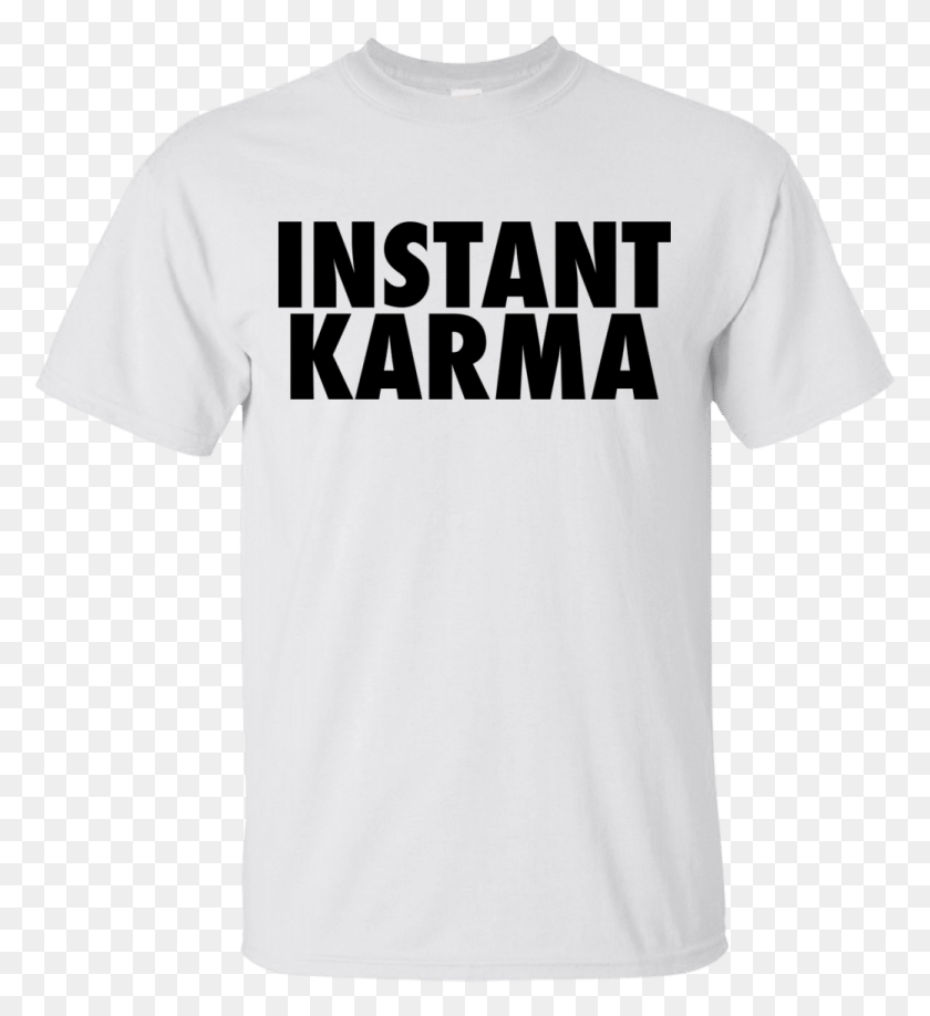 1039x1144 Instant Karma Shirt Hip Hop Quote Sweatshirt, Clothing, Apparel, T-shirt HD PNG Download