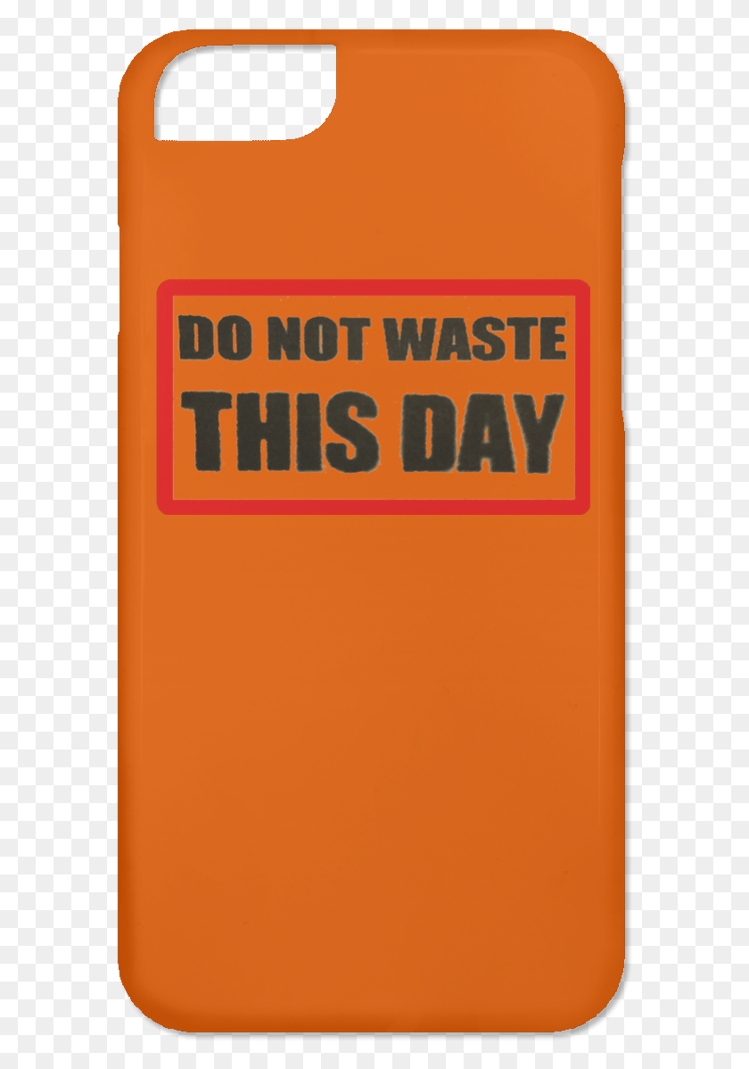 581x1138 Iphone 6 Case Do Not Waste This Day Logo On Transparent Mobile Phone Case, Text, Phone, Electronics HD PNG Download