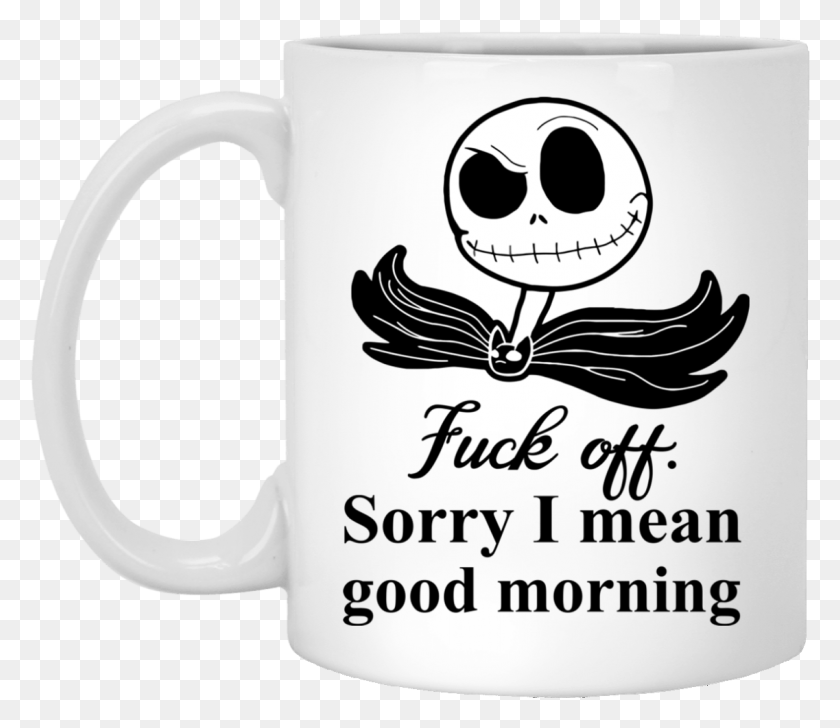 1137x974 Jack Skellington Fuck Off Sorry I Mean Good Morning Fuck Off Sorry I Mean Good Morning, Coffee Cup, Cup, Bird HD PNG Download