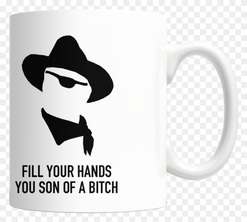 782x700 John Wayne Fill Your Hands You Sob Mug From True Grit T Shirt Son Of A Bitch, Coffee Cup, Cup, Stencil HD PNG Download