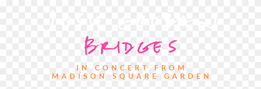 581x227 Josh Groban Bridges From Madison Square Garden Calligraphy, Text, Handwriting, Alphabet HD PNG Download