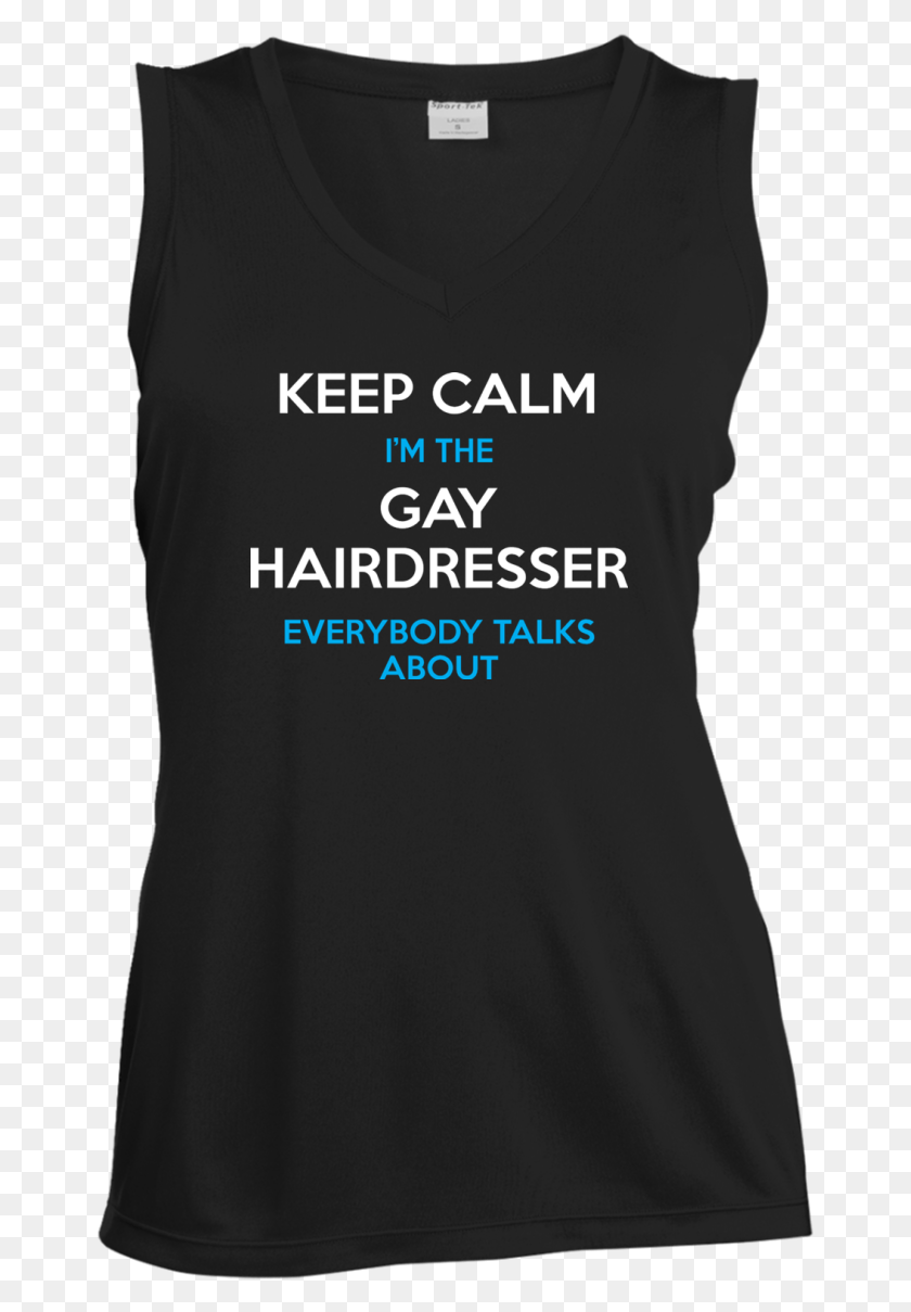 661x1149 Keep Calm I39m The Gay Hairdresser Everybody Talks About Keep Calm, Clothing, Apparel, T-shirt HD PNG Download
