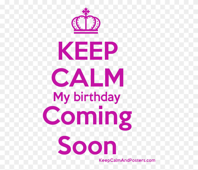 477x663 Keep Calm My Birthday Coming Soon Poster Keep Calm, Advertisement, Flyer, Paper HD PNG Download