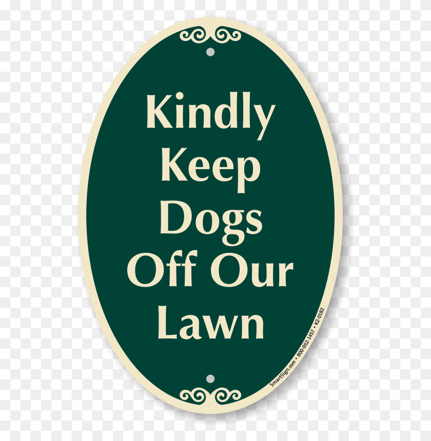 542x800 Kindly Keep Dogs Off Our Lawn Signaturesign Sign, Label, Text, Logo HD PNG Download