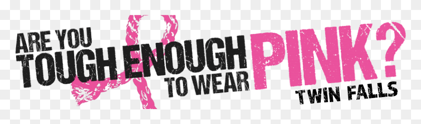 3426x834 Ladies Night Out 2019 Tough Enough To Wear Pink Twin Tough Enough To Wear Pink, Text, Alphabet, Outdoors HD PNG Download