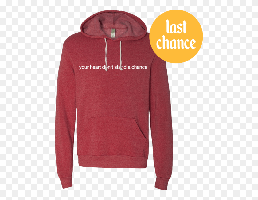 485x591 Last Chance Transparent Background Heart Don T Stand A Chance Hoodie, Clothing, Apparel, Sweatshirt HD PNG Download