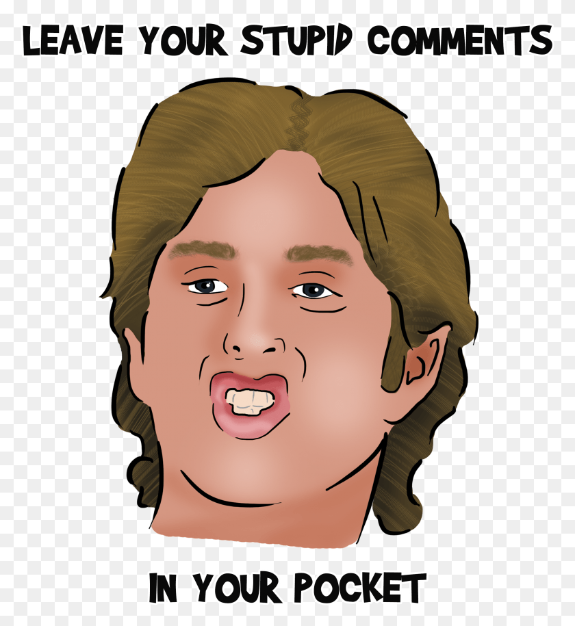 2629x2885 Leave Your Stupid Comments In Your Pocket, Head, Face, Person HD PNG Download