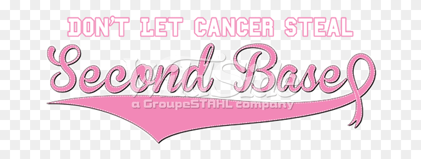 664x258 Let Cancer Steal Second Base Calligraphy, Text, Label, Flyer HD PNG Download