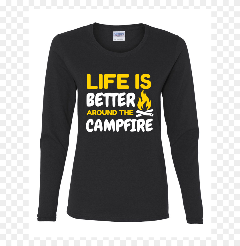 641x801 Life Is Better Around The Campfire Long Sleeved T Shirt, Sleeve, Clothing, Apparel HD PNG Download