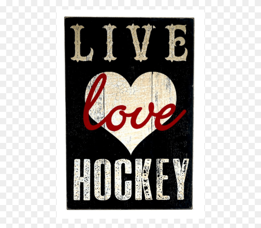 475x674 Live Love Hockey Wooden Sign I Poster, Text, Advertisement, Flyer HD PNG Download
