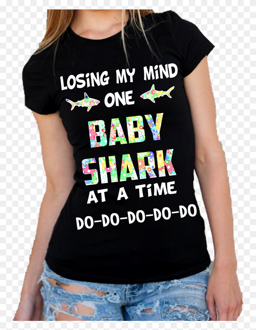 763x1025 Losing My Mind One Baby Shark At A Time April Girl, Clothing, Apparel, T-shirt HD PNG Download