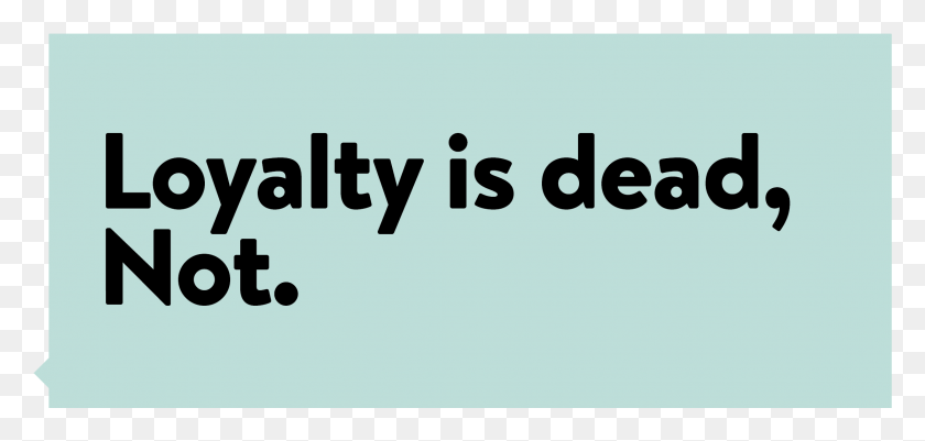 2230x975 Loyalty Is Dead Not Title Graphic Design, Text, Word, Face HD PNG Download