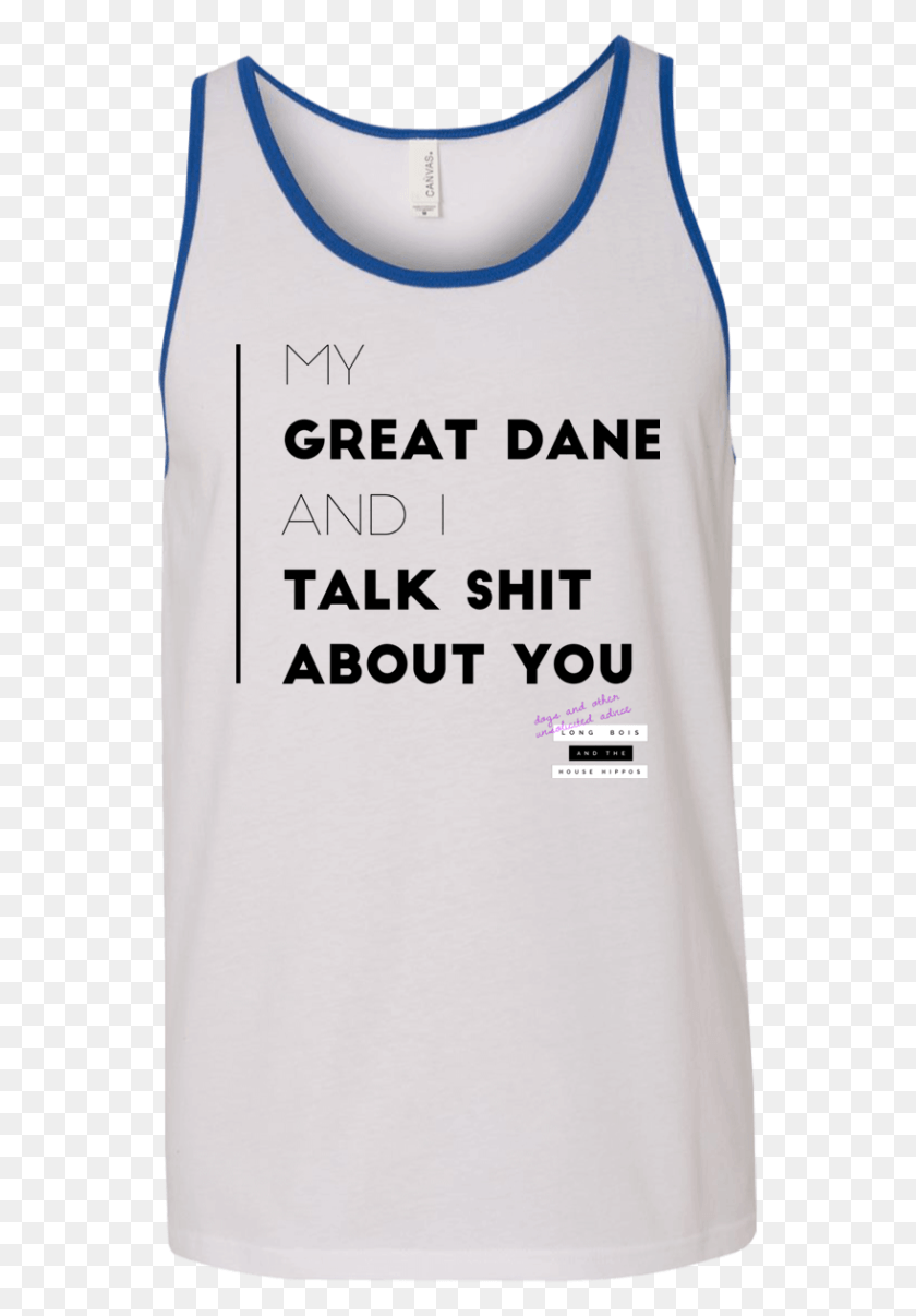 551x1146 My Great Dane Amp I Talk Shit About Active Tank, Clothing, Apparel, Sleeve HD PNG Download