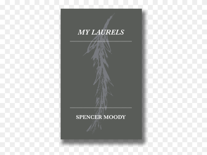369x572 My Laurels By Spencer Moody Graphic Design, Root, Plant, Poster HD PNG Download