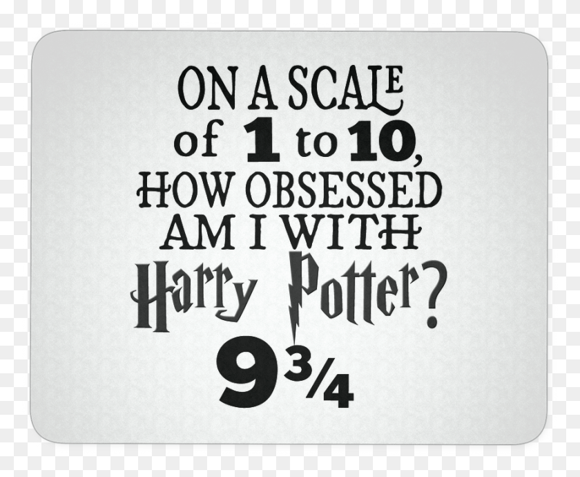 878x710 Obsessed Inspired Computer Mousepad Tessa Mae Scale Of 1 To 10 H Harry Potter 9 3 4, Text, Handwriting, Letter HD PNG Download