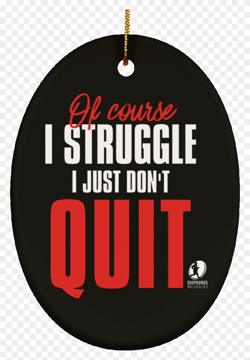 775x1148 Of Course I Struggle Ornament Cci Stinger, Text, Label, Word HD PNG Download