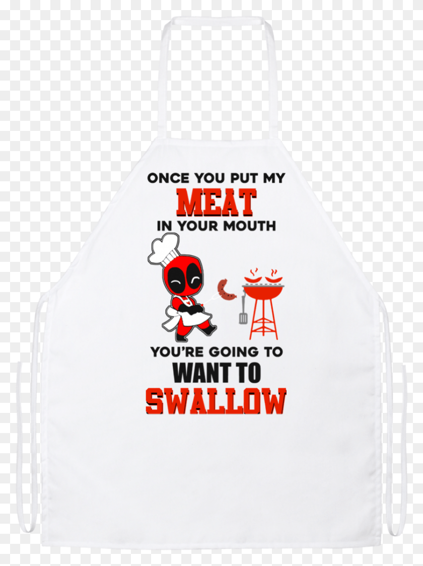 835x1140 Once You Put My Meat In Your Mouth You39re Going To Sign, Apron HD PNG Download