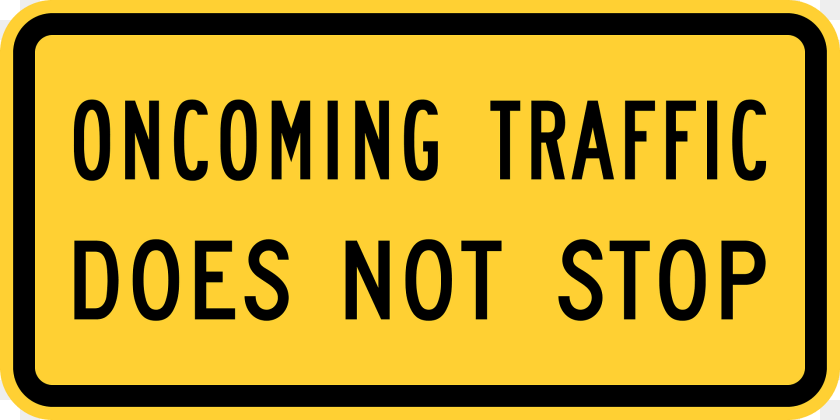 1920x960 Oncoming Traffic Does Not Stop Plaque Sign, Symbol, Text Clipart PNG