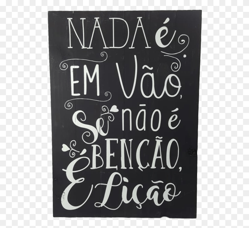 524x707 Placa Em Madeira Frases Nada Em Vo 40cmx60cm Calligraphy, Text, Blackboard, Handwriting HD PNG Download